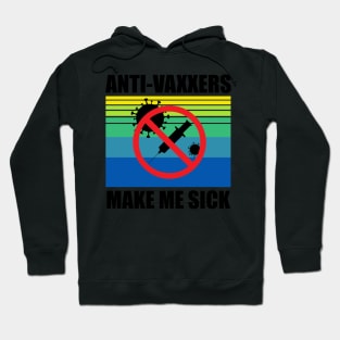 Anti-Vaxxers Make Me Sick Hoodie